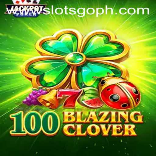 Exploring the Thrills of 100BlazingClover: A SLOTS GO Experience
