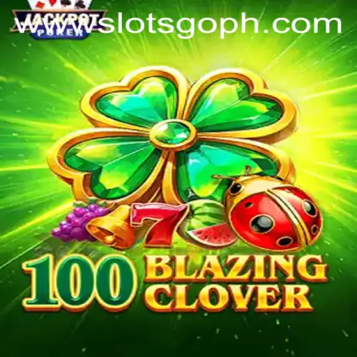 Exploring the Thrills of 100BlazingClover: A SLOTS GO Experience